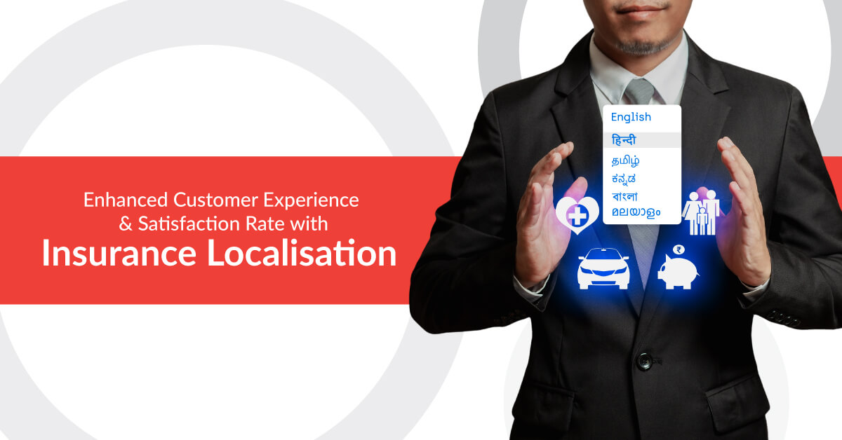 Enhance your Customer Experience & Customer Satisfaction Rate with Insurance Localisation