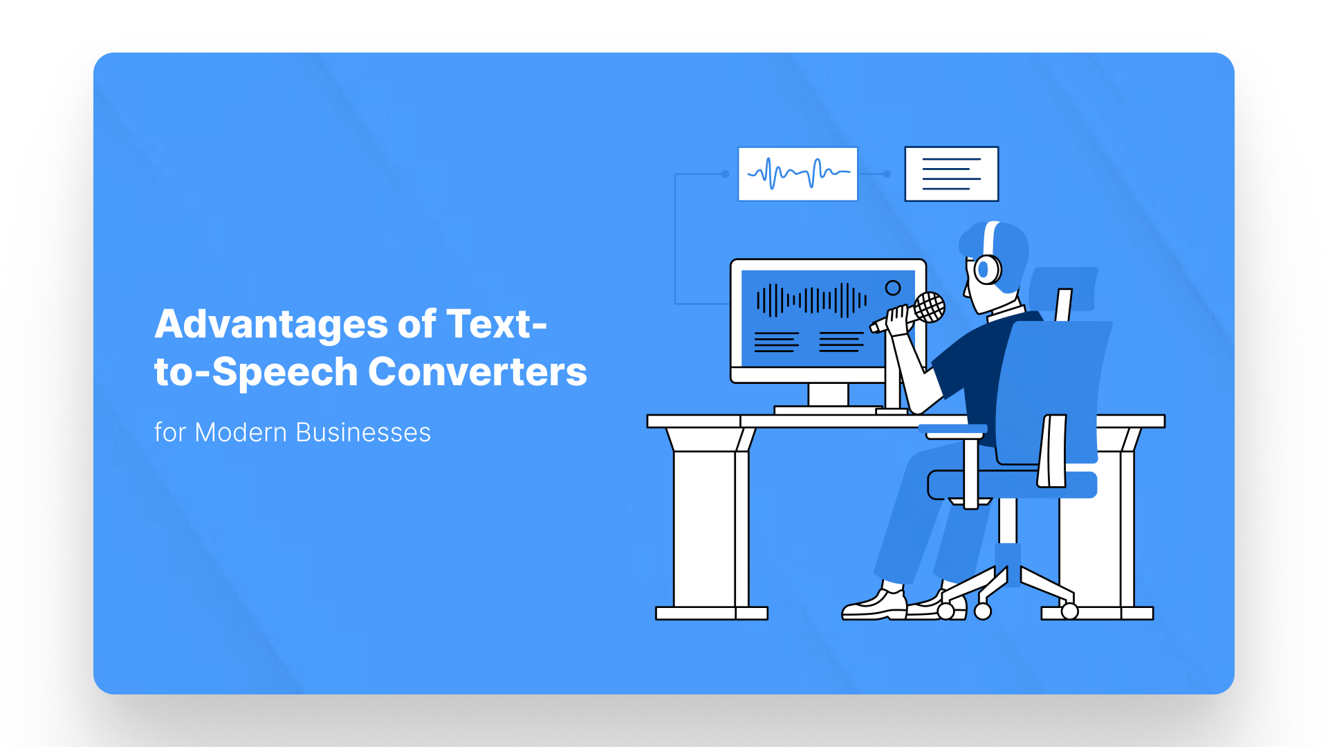 9 Major Advantages of Text-to-Speech Converters for Modern Businesses