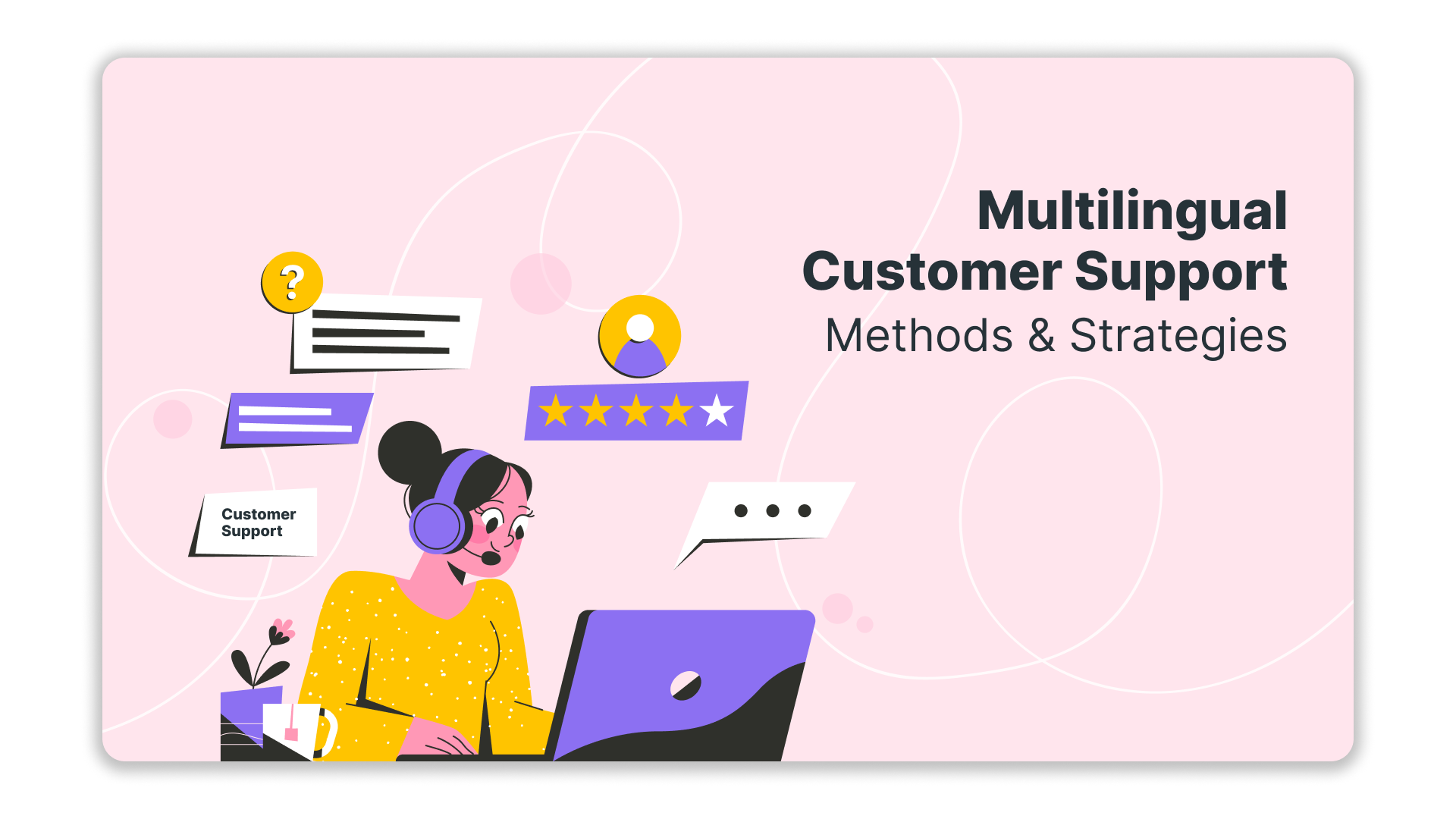 Multilingual Customer Support: Methods and Strategies