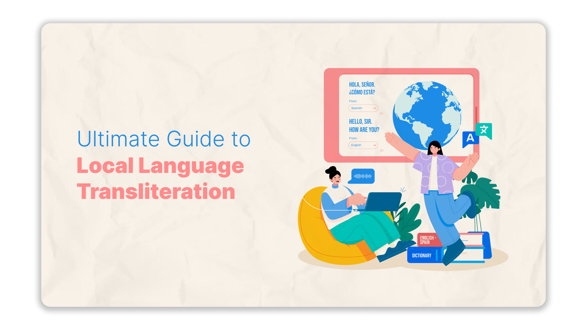 Ultimate Guide to Local Language Transliteration and Its Uses