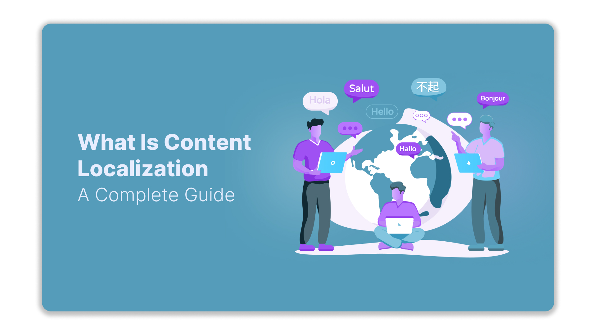 What Is Content Localization: A Complete Guide